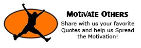 Share with us YOUR Quotes! Share with us YOUR Quotes!