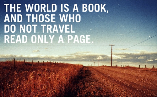 "The world is a book, and those who do not travel read only a page." (Picture Quote)