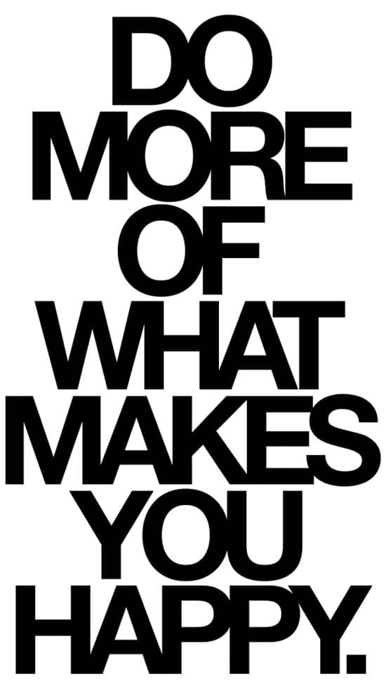 Do more of what makes you happy (Picture Quote)