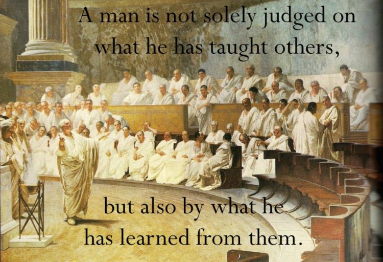 "A man is not solely judged on what he has taught others, but also by what he has learned from them."