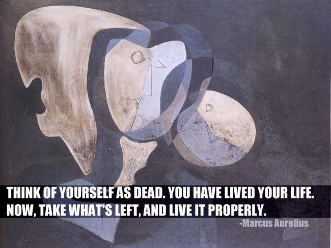 ‎"Think of yourself as dead. You have lived your life. Now, take what's left, and live it properly." ~ Marcus Aurelius