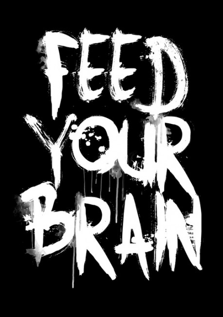 FEED YOUR BRAIN!