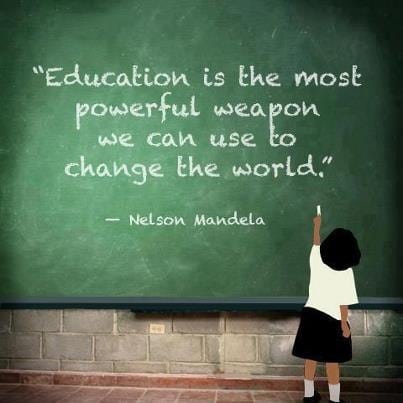 "Education is the most powerful weapon we can use to change the world." ~ Nelson Mandela