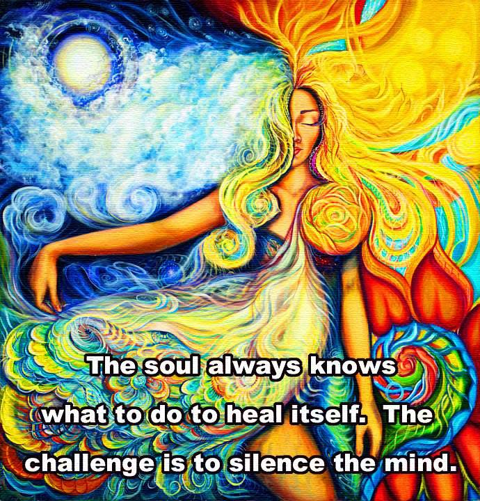 The soul always knows what to do to heal itself. The challenge is to silence the mind.