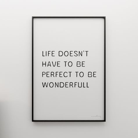Life doesn't have to be perfect to be wonder-full!