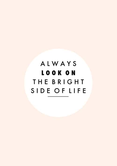 Always look on the bright side of life.