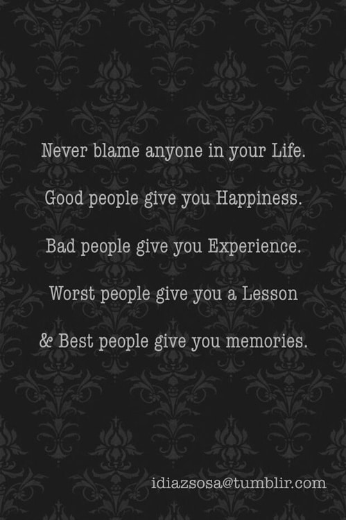 Never blame anyone in your life.