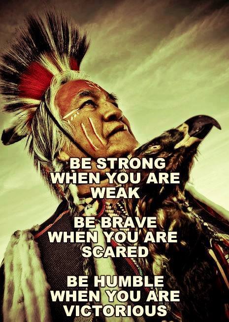 Be strong when you are weak.  Be brave when you are scared.  Be humble when you are victorious.