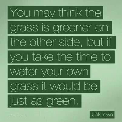 The grass is greener where you water it.