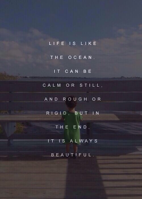 Life is like the ocean.