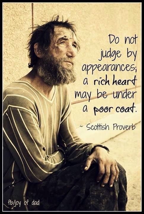 Do not judge by appearances.