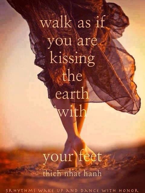 When's the last time your feet have 'kissed' the earth? Slow down, today.