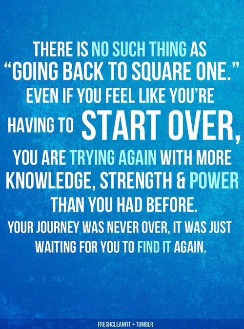 There is no such thing as 'going back to square one.'