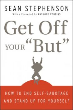 Get Off Your "But" by Sean Stephenson