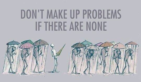 Most of our 'problems' are just thoughts in our mind.