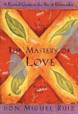 The Mastery of Love by Don Miguel Ruiz