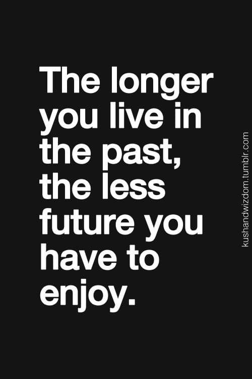 Don't let your past eat up your future!