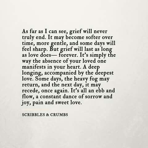 Grief will never truly end...
