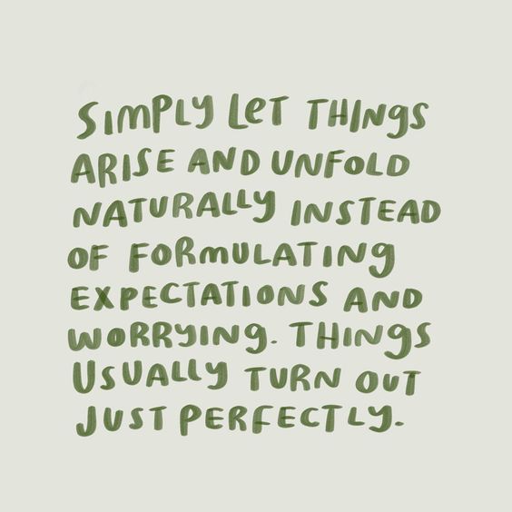 Let things unfold perfectly how they should.