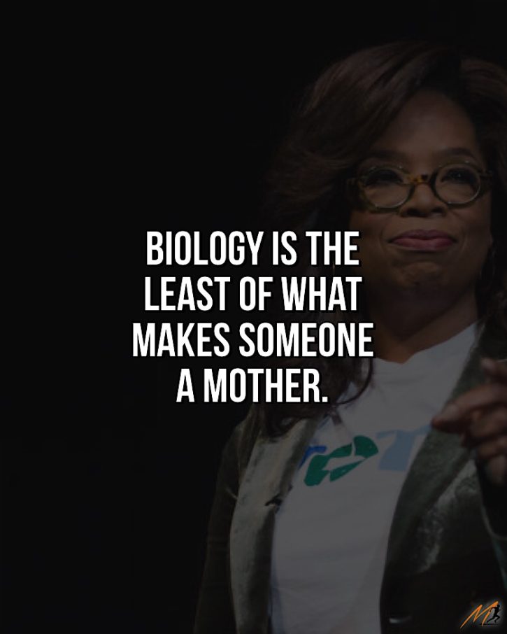 Mother's Day Quotes - "Biology is the least of what makes someone a mother."