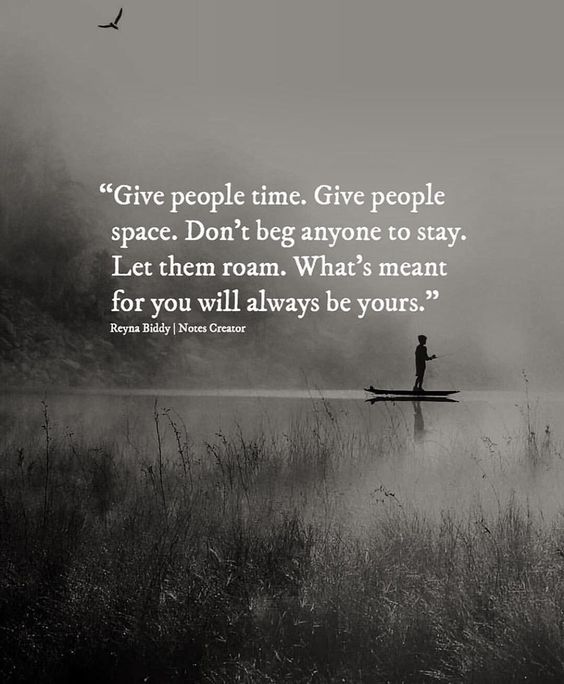 Don't beg anyone to stay.