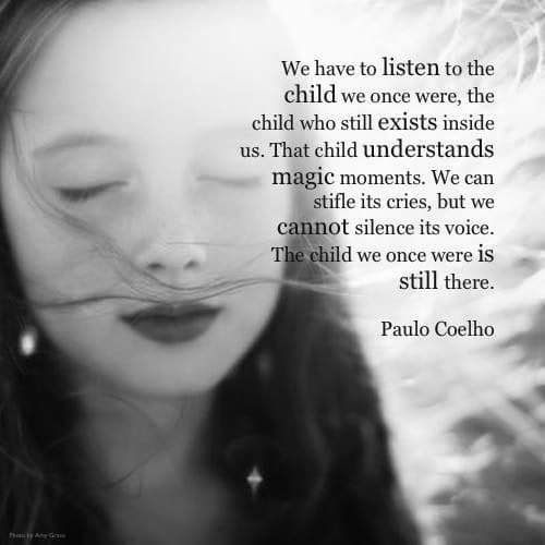 Your inner child is still there. Are you listening?