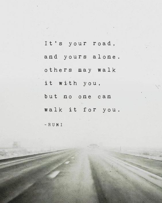 It's your road to walk—no one else's.