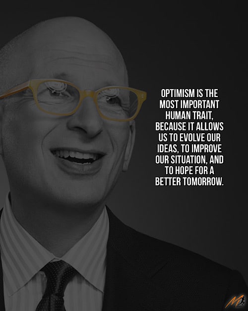 “Optimism is the most important human trait, because it allows us to evolve our ideas, to improve our situation, and to hope for a better tomorrow.” ~ Seth Godin [Picture Quote]