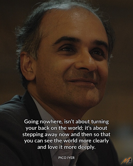13 Pico Iyer Quotes from The Art of Stillness to Inspire a Trip to