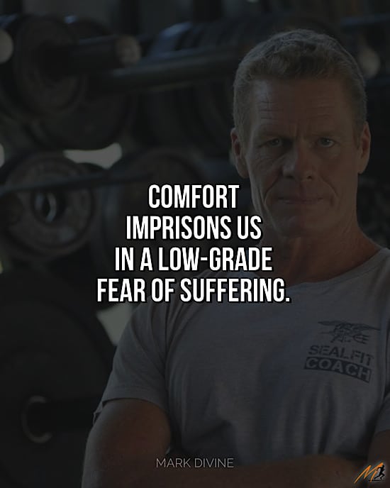 Mark Divine Picture Quote from The Way of the SEAL: "Comfort imprisons us in a low-grade fear of suffering."