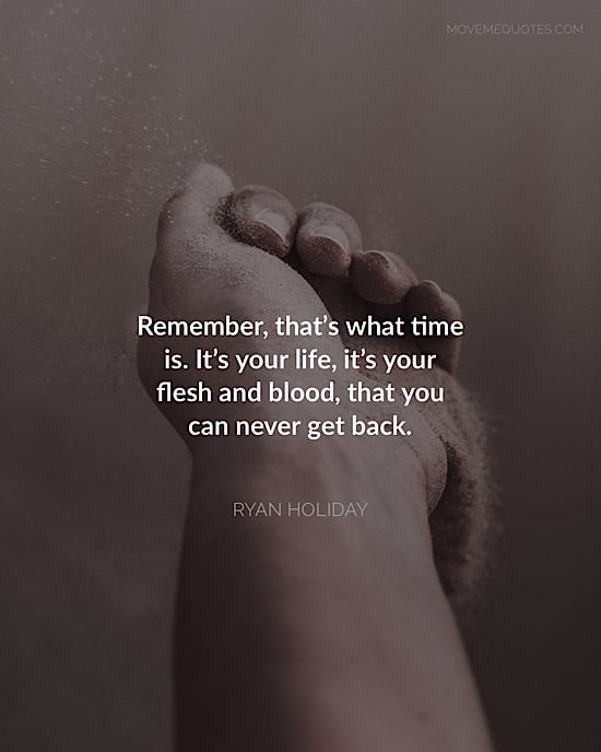 Picture quote from Stillness is the Key: Remember, that’s what time is. It’s your life, it’s your flesh and blood, that you can never get back.