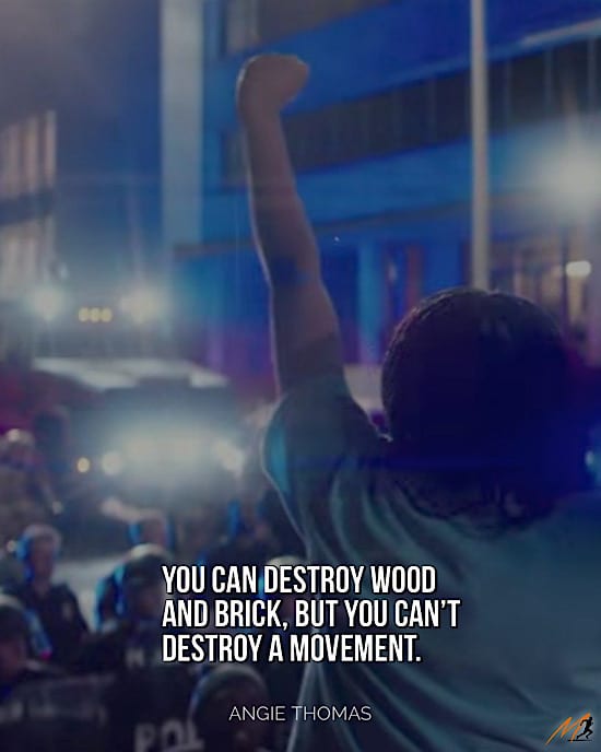 Picture Quotes from The Hate U Give: “You can destroy wood and brick, but you can’t destroy a movement.”