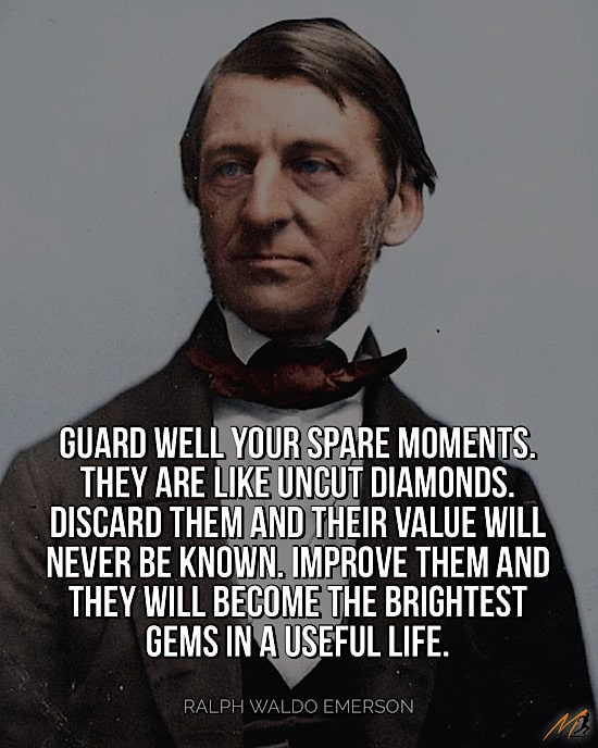 Picture Quotes on Being Bored: “Guard well your spare moments. They are like uncut diamonds. Discard them and their value will never be known. Improve them and they will become the brightest gems in a useful life.”