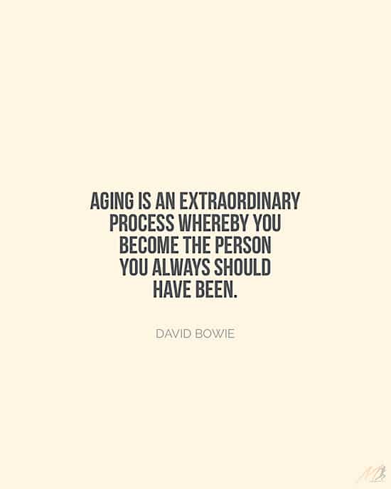 Picture Quote on Aging: “Aging is an extraordinary process whereby you become the person you always should have been.”