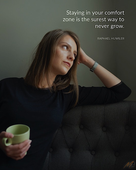 Comfort Zone Picture Quote: "Staying in your comfort zone is the surest way to never grow."