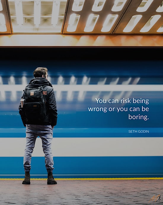 Comfort Zone Picture Quote: “You can risk being wrong or you can be boring.”