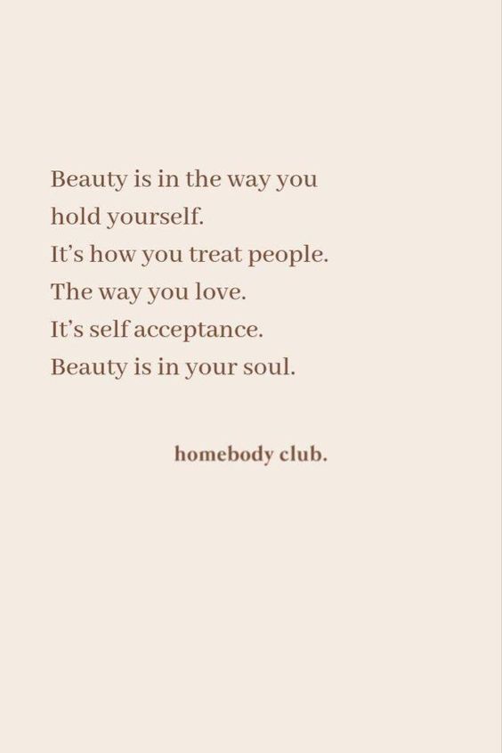 Beauty is in your soul.
