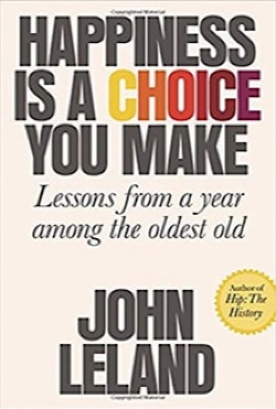 Book #9: Happiness is a Choice You Make by John Leland