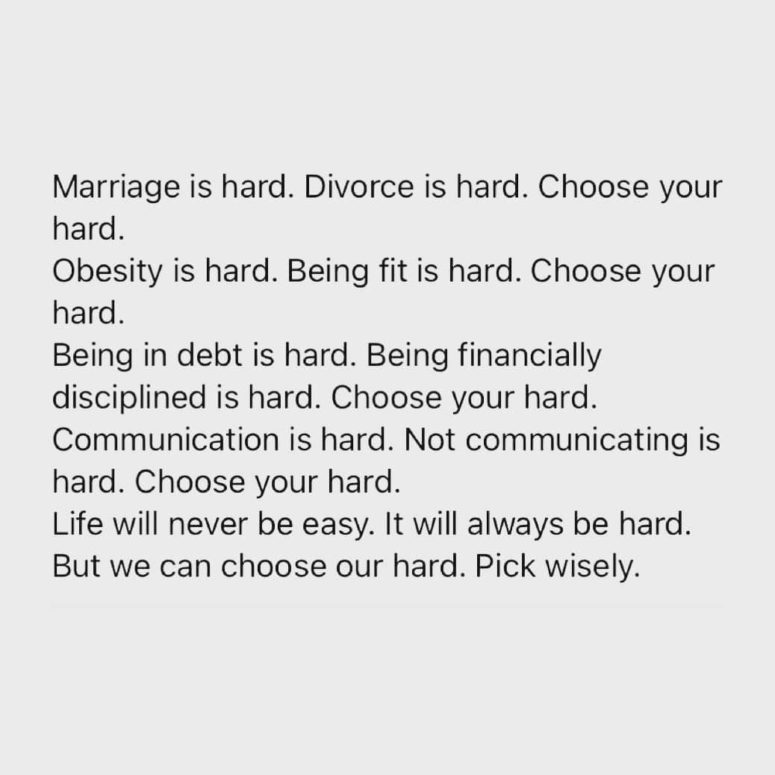 Choose your hard.