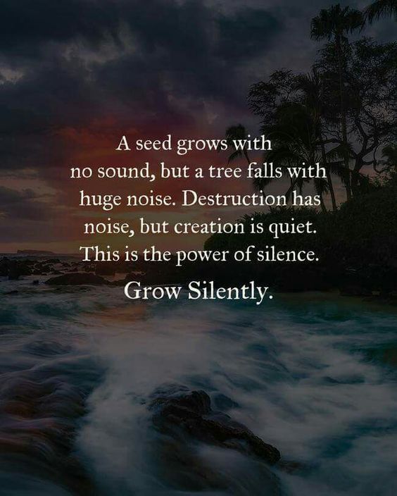 Grow silently.