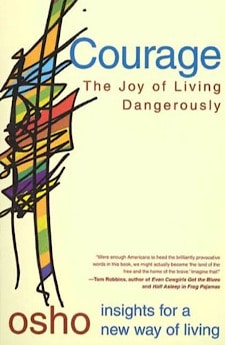 Courage: The Joy of Living Dangerously by Osho