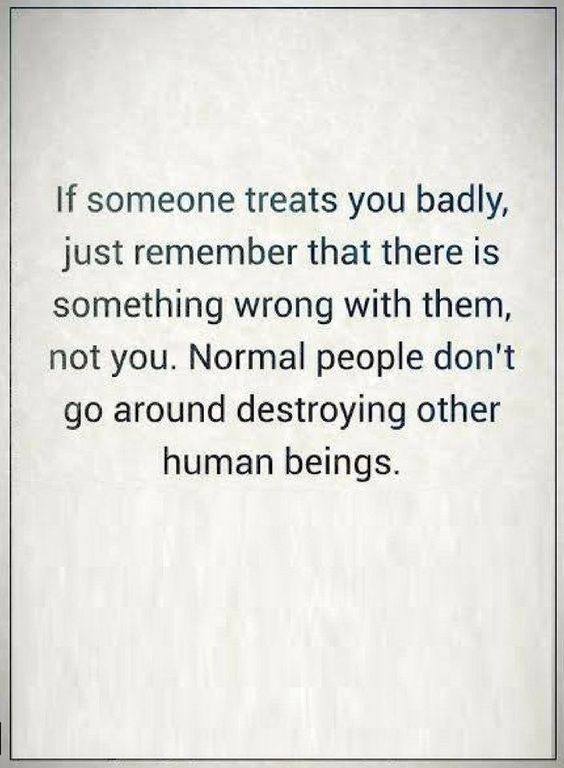 Remember this when someone treats you badly: