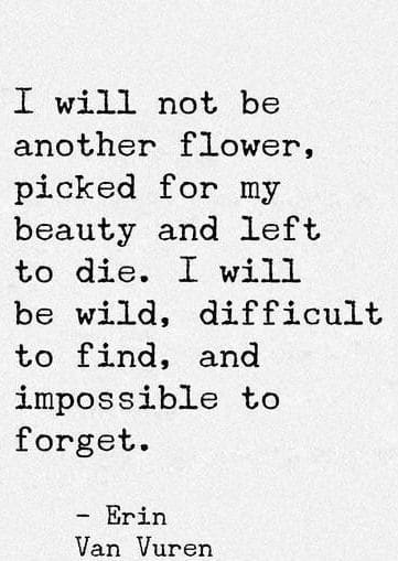I will not be another flower.