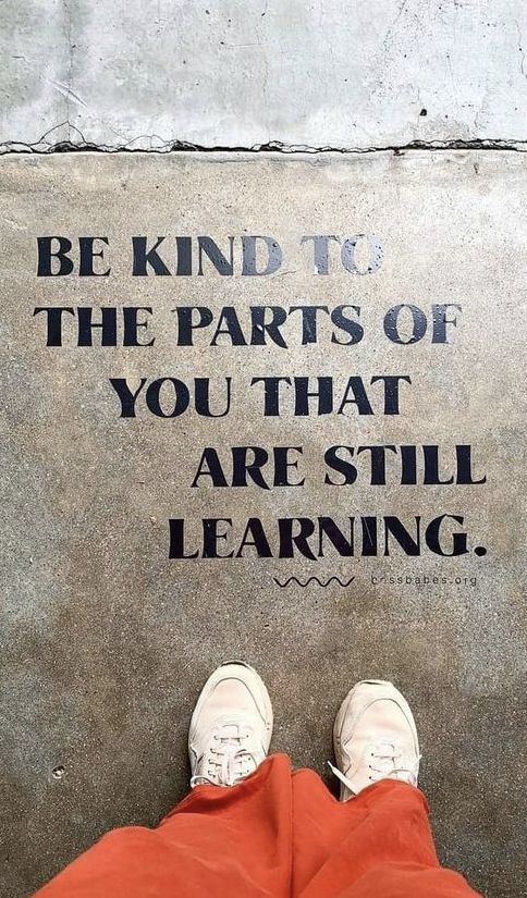 We're not born 'Learned.' Learning takes time.