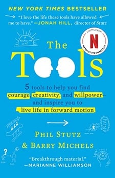 The Tools: 5 Tools to Help You Find Courage, Creativity, and Willpower by Phil Stutz [Book]