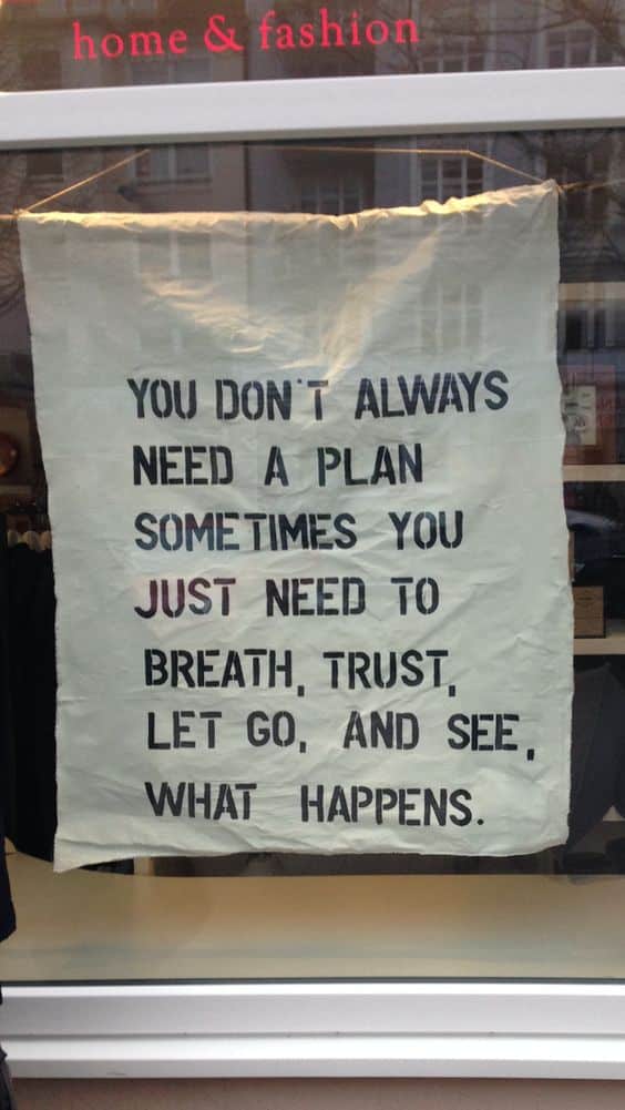 Sometimes the best plan is no plan.