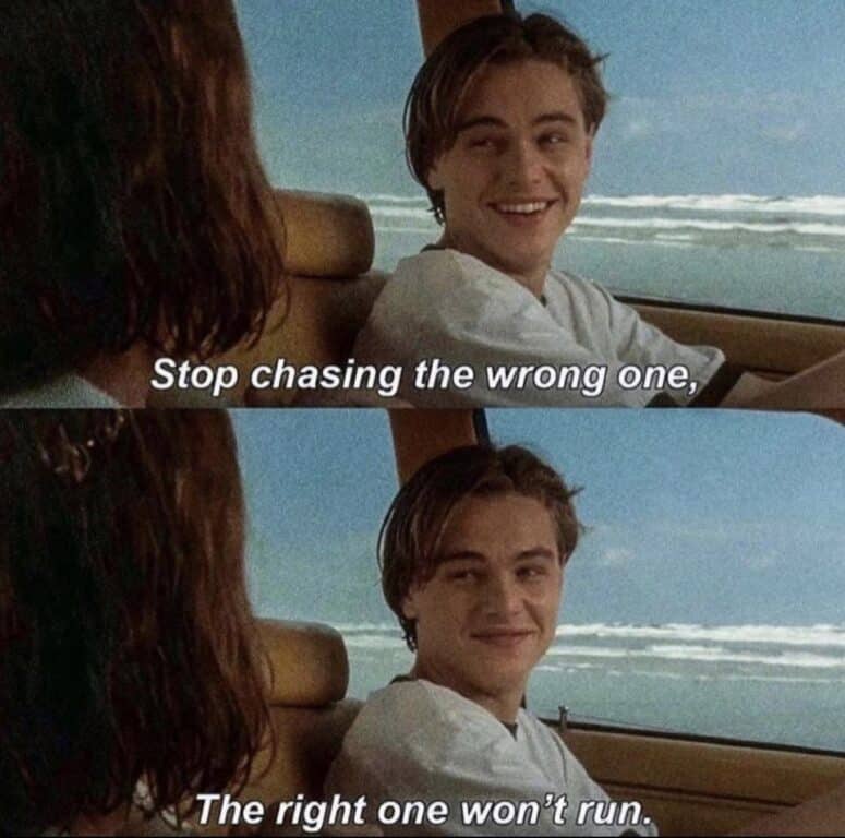 Stop chasing.