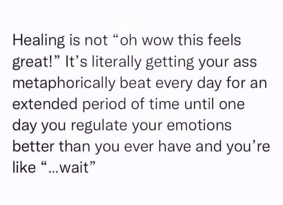 Healing hurts... until it doesn't.