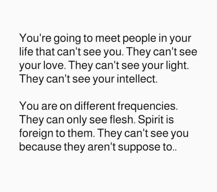 If somebody isn't seeing you... maybe it's because they're not supposed to.