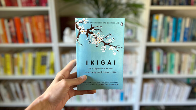 The 10 Rules of Ikigai (for a Longer and Happier Life) + 6 Bonus Quotes from The Book